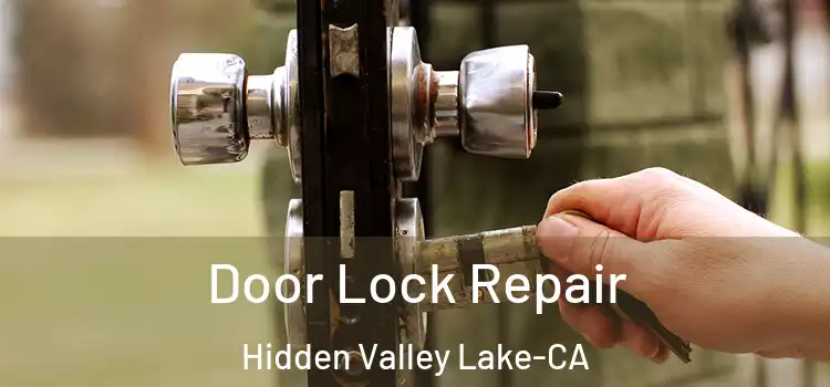 Door Lock Repair Hidden Valley Lake-CA